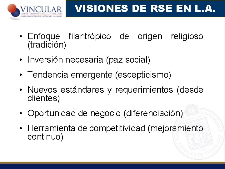 VISIONES DE RSE EN L. A. • Enfoque filantrópico de origen religioso (tradición) •