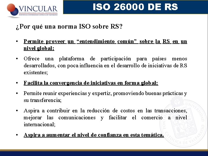 ISO 26000 DE RS ¿Por qué una norma ISO sobre RS? • Permite proveer