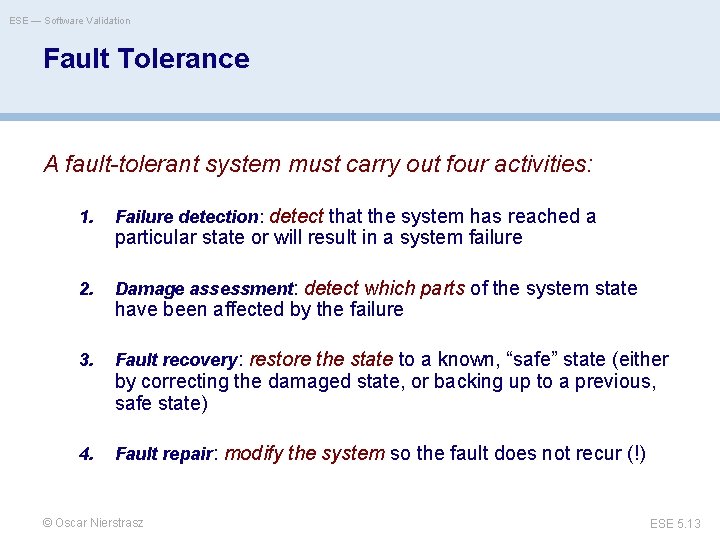 ESE — Software Validation Fault Tolerance A fault-tolerant system must carry out four activities: