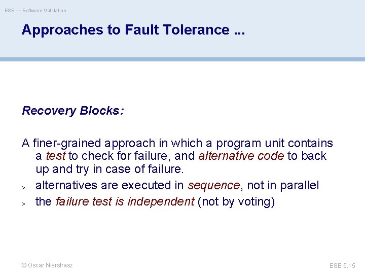 ESE — Software Validation Approaches to Fault Tolerance. . . Recovery Blocks: A finer-grained