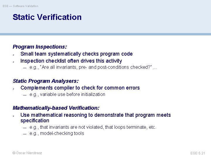 ESE — Software Validation Static Verification Program Inspections: > Small team systematically checks program