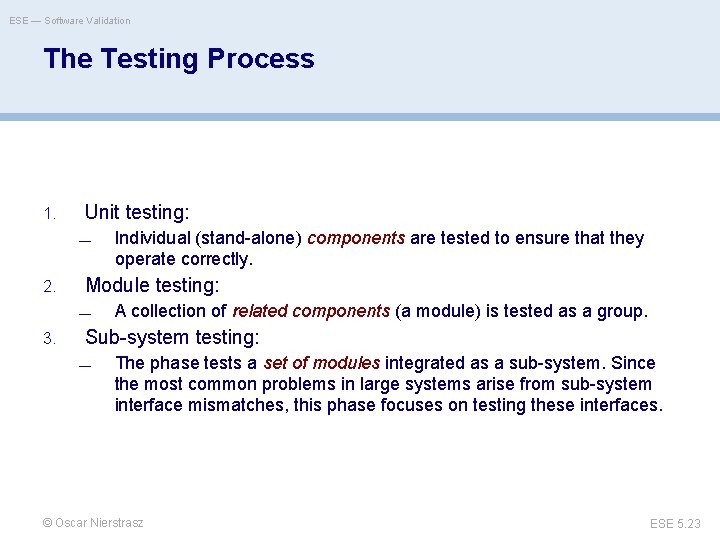 ESE — Software Validation The Testing Process 1. Unit testing: — 2. 3. Individual