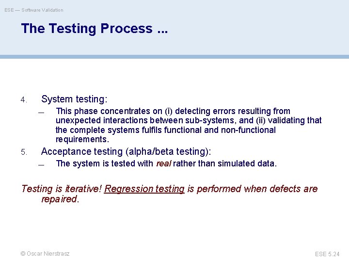 ESE — Software Validation The Testing Process. . . 4. System testing: — 5.