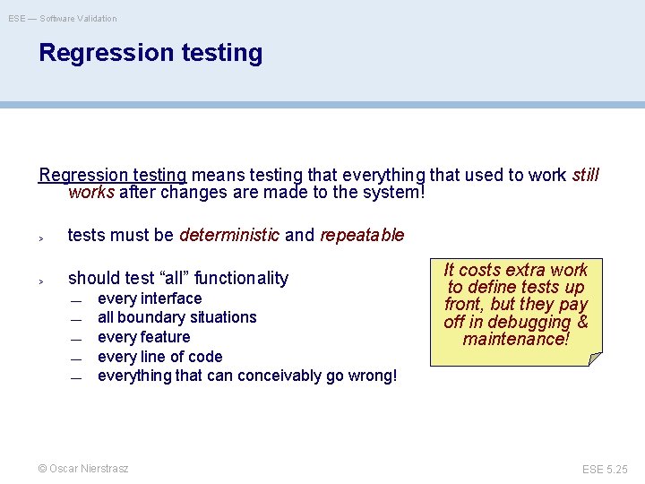 ESE — Software Validation Regression testing means testing that everything that used to work