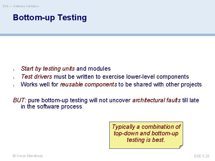 ESE — Software Validation Bottom-up Testing > > > Start by testing units and