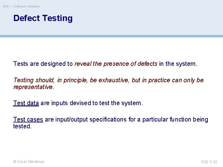 ESE — Software Validation Defect Testing Tests are designed to reveal the presence of