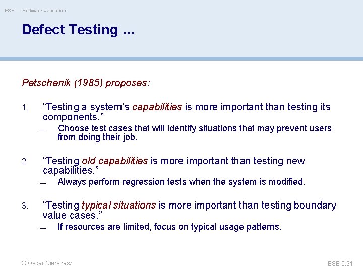 ESE — Software Validation Defect Testing. . . Petschenik (1985) proposes: 1. “Testing a