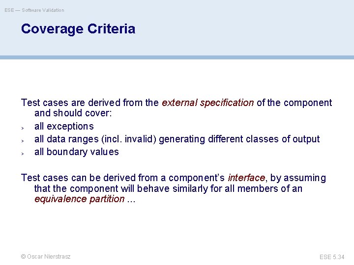 ESE — Software Validation Coverage Criteria Test cases are derived from the external specification