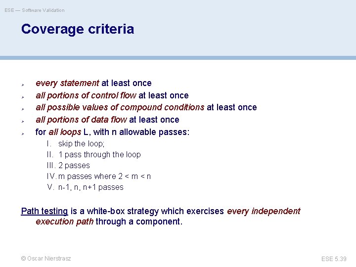 ESE — Software Validation Coverage criteria > > > every statement at least once