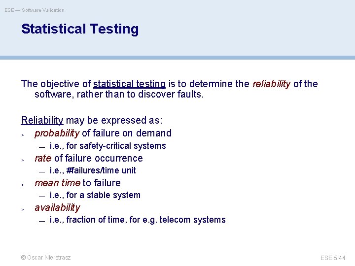 ESE — Software Validation Statistical Testing The objective of statistical testing is to determine