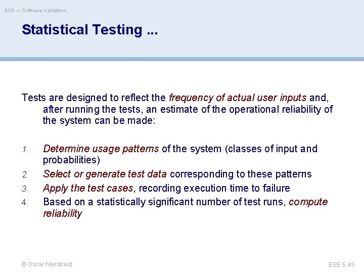 ESE — Software Validation Statistical Testing. . . Tests are designed to reflect the