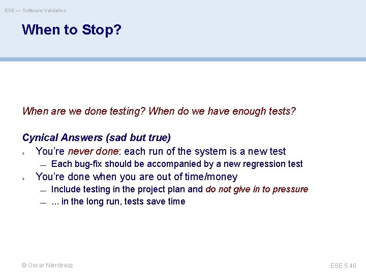 ESE — Software Validation When to Stop? When are we done testing? When do
