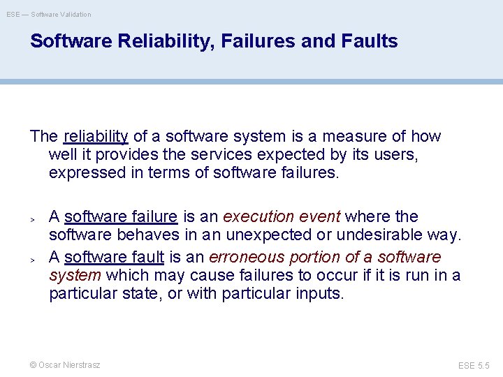 ESE — Software Validation Software Reliability, Failures and Faults The reliability of a software