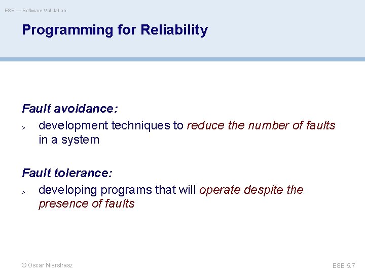 ESE — Software Validation Programming for Reliability Fault avoidance: > development techniques to reduce