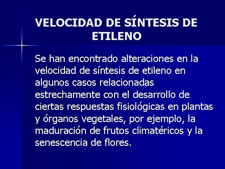 VELOCIDAD DE SÍNTESIS DE ETILENO Se han encontrado alteraciones en la velocidad de síntesis