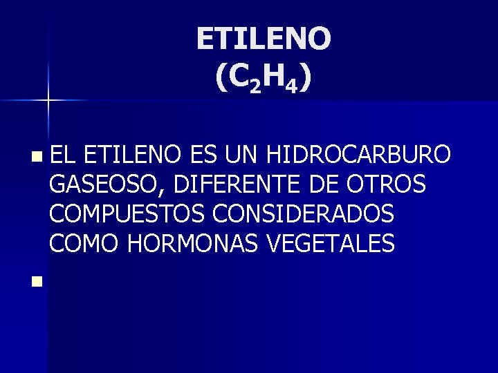 ETILENO (C 2 H 4) n EL ETILENO ES UN HIDROCARBURO GASEOSO, DIFERENTE DE