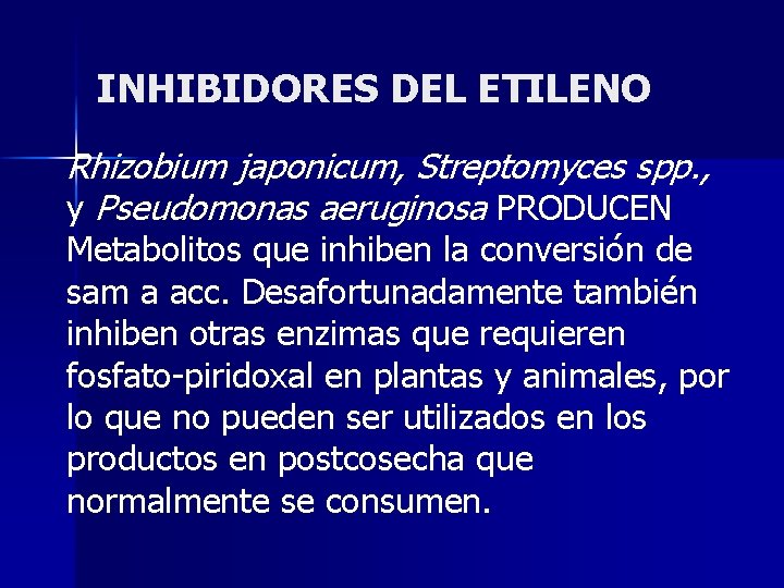 INHIBIDORES DEL ETILENO Rhizobium japonicum, Streptomyces spp. , y Pseudomonas aeruginosa PRODUCEN Metabolitos que