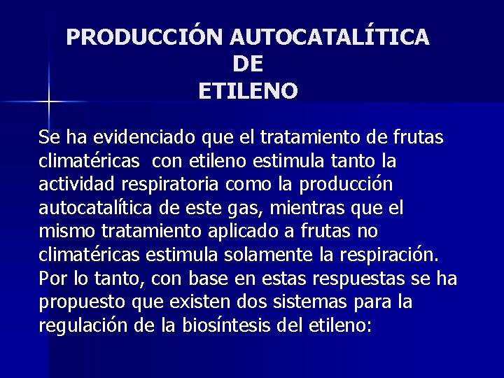 PRODUCCIÓN AUTOCATALÍTICA DE ETILENO Se ha evidenciado que el tratamiento de frutas climatéricas con