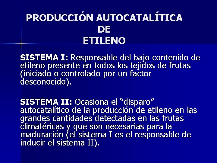 PRODUCCIÓN AUTOCATALÍTICA DE ETILENO SISTEMA I: Responsable del bajo contenido de etileno presente en