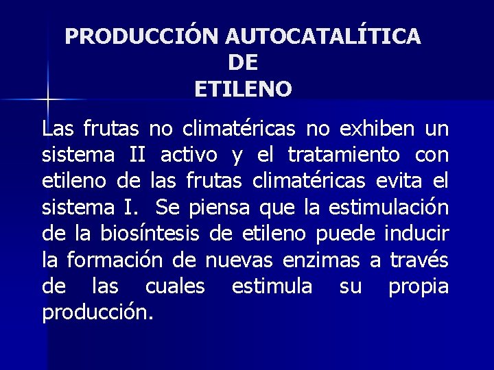 PRODUCCIÓN AUTOCATALÍTICA DE ETILENO Las frutas no climatéricas no exhiben un sistema II activo