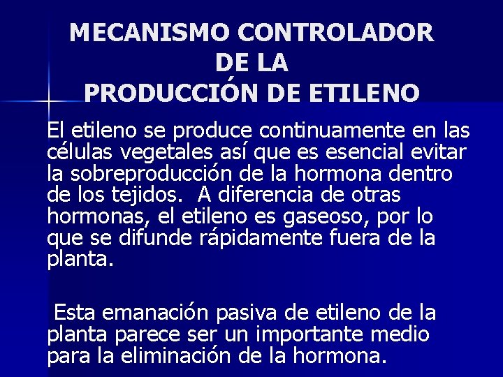 MECANISMO CONTROLADOR DE LA PRODUCCIÓN DE ETILENO El etileno se produce continuamente en las