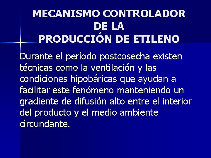 MECANISMO CONTROLADOR DE LA PRODUCCIÓN DE ETILENO Durante el período postcosecha existen técnicas como