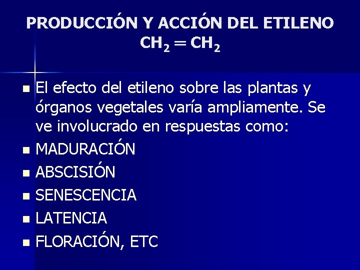 PRODUCCIÓN Y ACCIÓN DEL ETILENO CH 2 ═ CH 2 El efecto del etileno