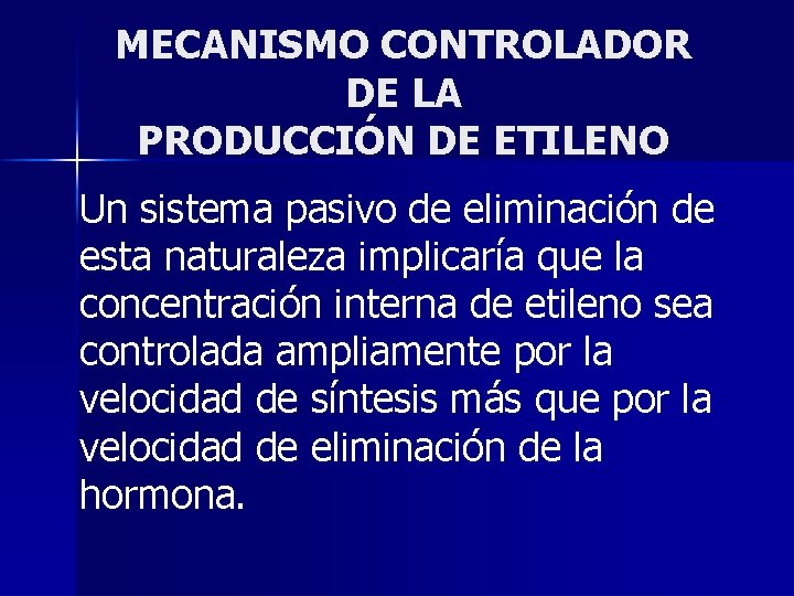 MECANISMO CONTROLADOR DE LA PRODUCCIÓN DE ETILENO Un sistema pasivo de eliminación de esta