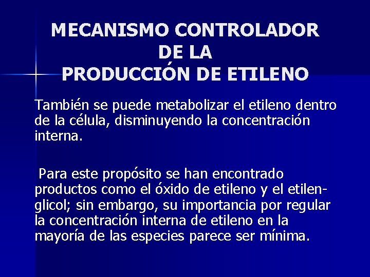 MECANISMO CONTROLADOR DE LA PRODUCCIÓN DE ETILENO También se puede metabolizar el etileno dentro