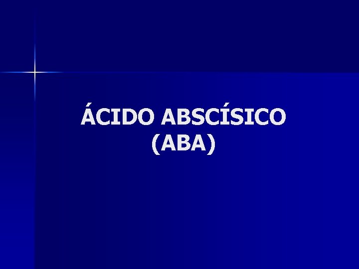 ÁCIDO ABSCÍSICO (ABA) 