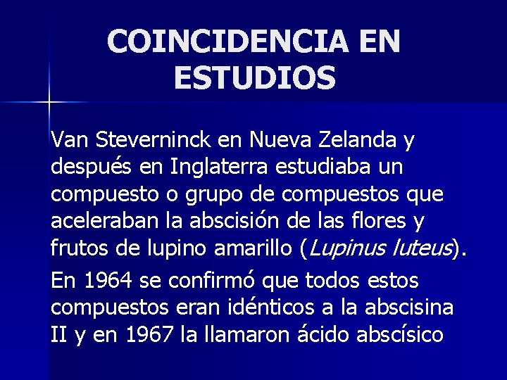 COINCIDENCIA EN ESTUDIOS Van Steverninck en Nueva Zelanda y después en Inglaterra estudiaba un