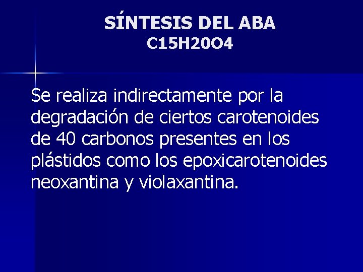 SÍNTESIS DEL ABA C 15 H 20 O 4 Se realiza indirectamente por la