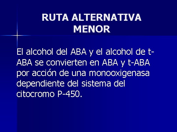 RUTA ALTERNATIVA MENOR El alcohol del ABA y el alcohol de t. ABA se