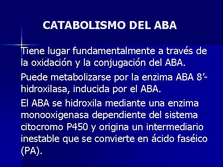 CATABOLISMO DEL ABA Tiene lugar fundamentalmente a través de la oxidación y la conjugación