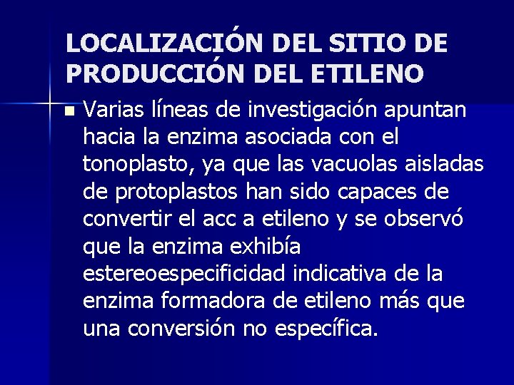 LOCALIZACIÓN DEL SITIO DE PRODUCCIÓN DEL ETILENO n Varias líneas de investigación apuntan hacia
