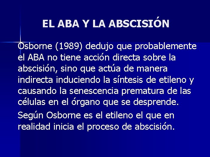 EL ABA Y LA ABSCISIÓN Osborne (1989) dedujo que probablemente el ABA no tiene