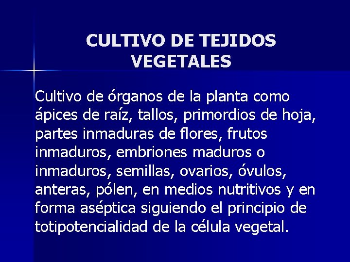 CULTIVO DE TEJIDOS VEGETALES Cultivo de órganos de la planta como ápices de raíz,