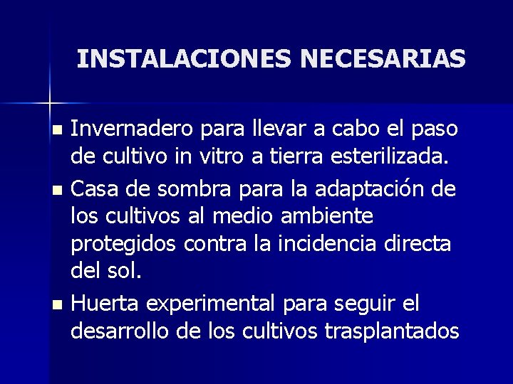 INSTALACIONES NECESARIAS Invernadero para llevar a cabo el paso de cultivo in vitro a