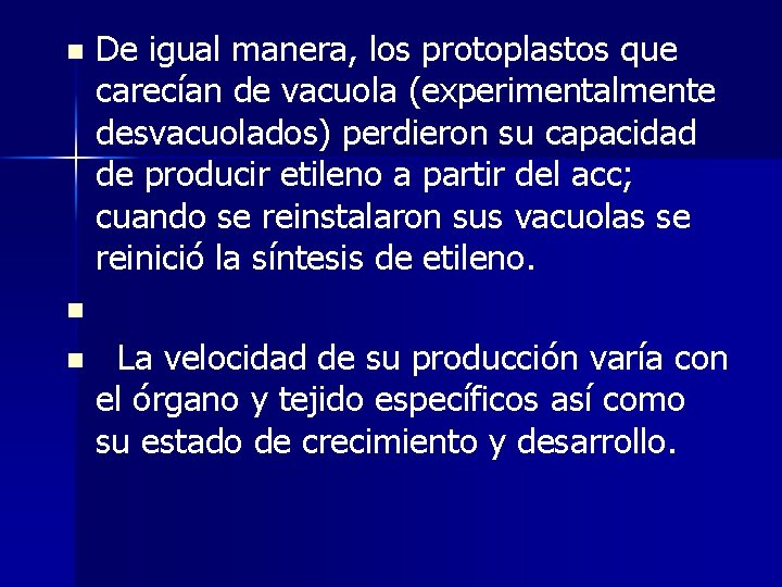 De igual manera, los protoplastos que carecían de vacuola (experimentalmente desvacuolados) perdieron su capacidad