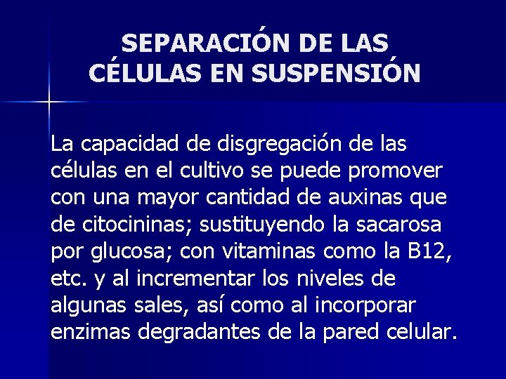 SEPARACIÓN DE LAS CÉLULAS EN SUSPENSIÓN La capacidad de disgregación de las células en