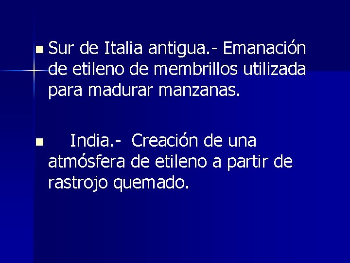 n Sur de Italia antigua. - Emanación de etileno de membrillos utilizada para madurar