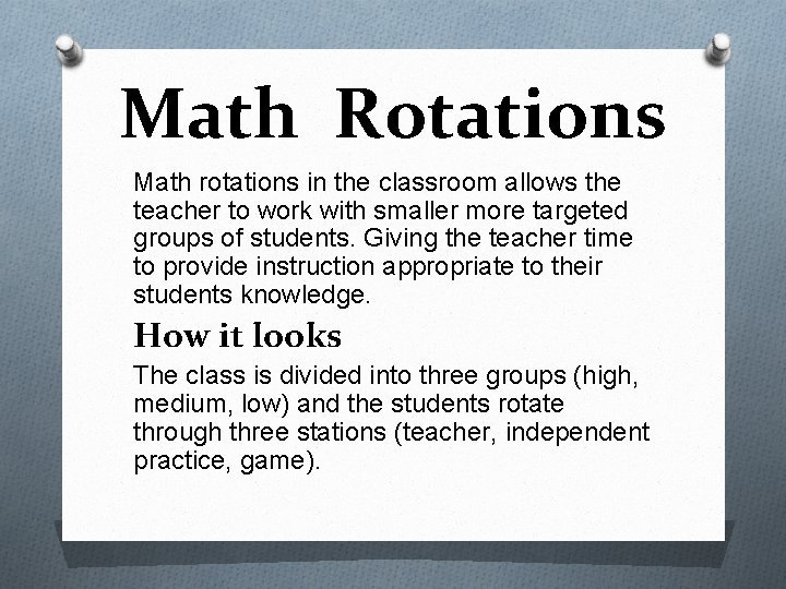 Math Rotations Math rotations in the classroom allows the teacher to work with smaller