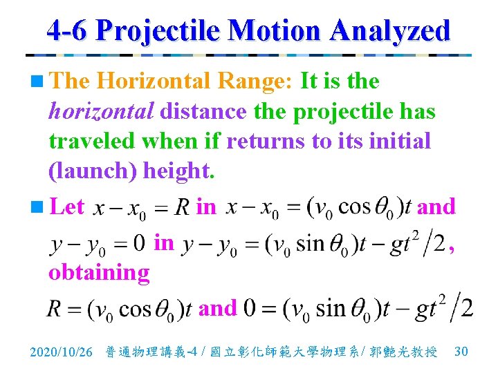 4 -6 Projectile Motion Analyzed n The Horizontal Range: It is the horizontal distance