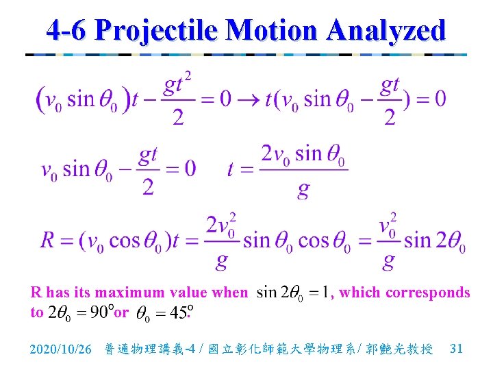 4 -6 Projectile Motion Analyzed R has its maximum value when to or. ,