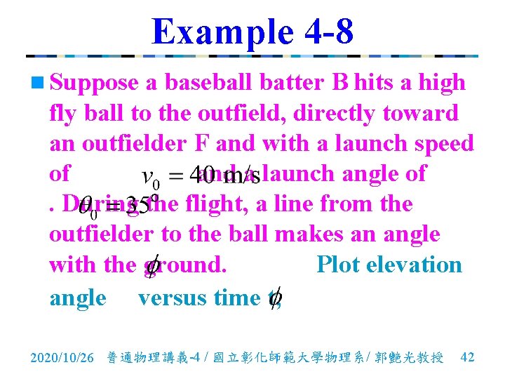 Example 4 -8 n Suppose a baseball batter B hits a high fly ball