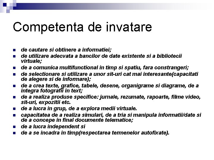 Competenta de invatare n n n n n de cautare si obtinere a informatiei;