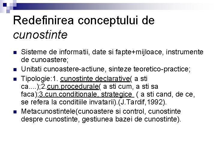 Redefinirea conceptului de cunostinte n n Sisteme de informatii, date si fapte+mijloace, instrumente de