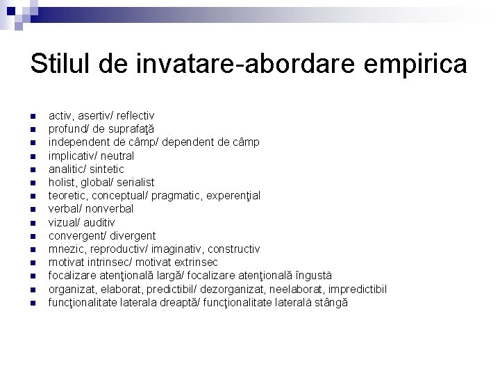 Stilul de invatare abordare empirica n n n n activ, asertiv/ reflectiv profund/ de