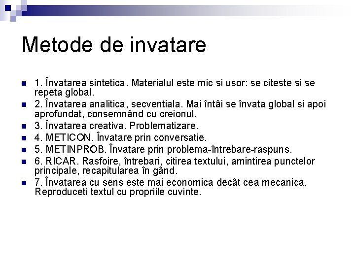 Metode de invatare n n n n 1. Învatarea sintetica. Materialul este mic si