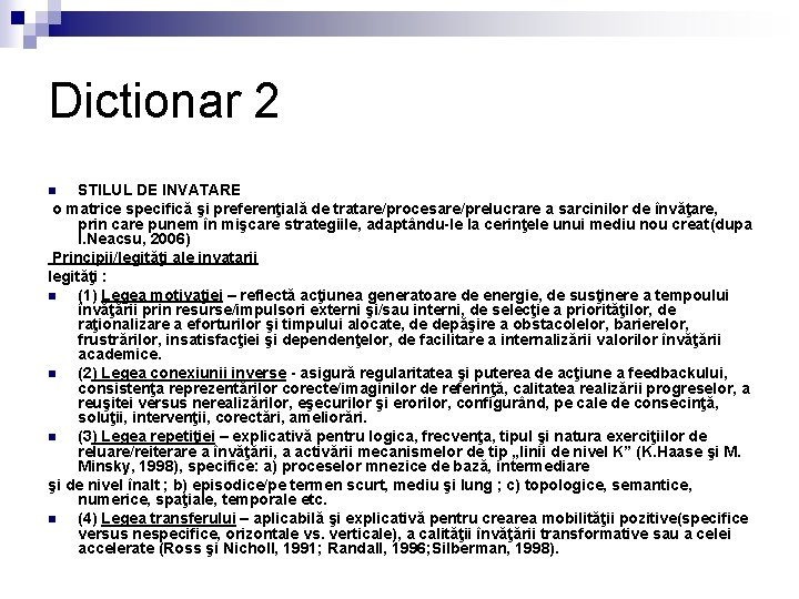 Dictionar 2 STILUL DE INVATARE o matrice specifică şi preferenţială de tratare/procesare/prelucrare a sarcinilor